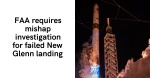 FAA requires mishap investigation for failed New Glenn landing  SpaceNews