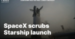 SpaceX scrubs Starship launch  SpaceNews