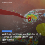 New watches warnings issued for Hawaii as Tropical Storm Lala approaches  The Weather Channel